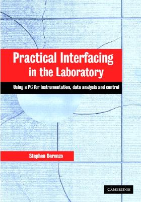 Practical Interfacing in the Laboratory: Using a PC for Instrumentation, Data Analysis and Control - Derenzo, Stephen E