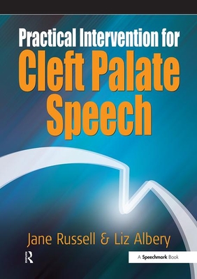 Practical Intervention for Cleft Palate Speech - Russell, Jane, and Albery, Liz