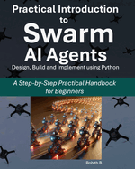 Practical Introduction to Swarm AI Agents: A Step-by-Step Practical Handbook for Beginners