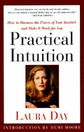 Practical Intuition:: How to Harness the Power of Your Instinct and Make It Work for You