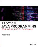Practical Java Programming for Iot, Ai, and Blockchain