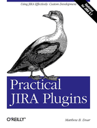 Practical Jira Plugins: Using Jira Effectively: Custom Development