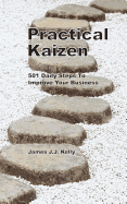 Practical Kaizen: 501 Daily Steps To Improve Your Business