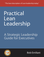 Practical Lean Leadership: A Strategic Leadership Guide for Executives