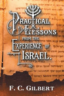 Practical Lessons from the Experience of Israel - Gilbert, F C