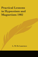 Practical Lessons in Hypnotism and Magnetism 1902