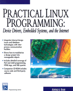 Practical Linux Programming: Device Drivers, Embedded Systems, and the Internet