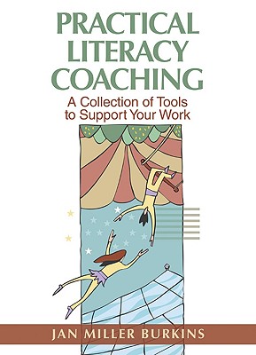 Practical Literacy Coaching: A Collection of Tools to Support Your Work - Burkins, Jan Miller