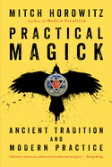 Practical Magick: Ancient Tradition and Modern Practice