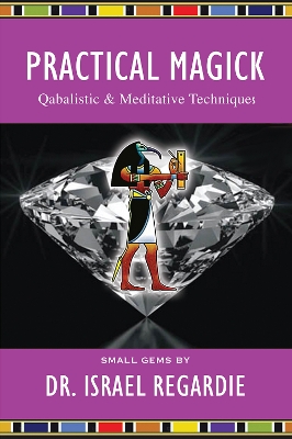 Practical Magick: Qabalistic & Meditative Techniques - Regardie, Israel, Dr.