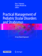 Practical Management of Pediatric Ocular Disorders and Strabismus: A Case-based Approach