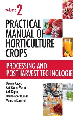 Practical Manual of Horticulture Crops: Vol.02: Processing and Postharvest Technologies - Vaidya, Devina, and Verma, Anil Kumar, and Gupta, Anil