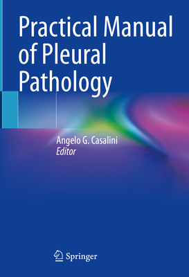 Practical Manual of Pleural Pathology - Casalini, Angelo G. (Editor)