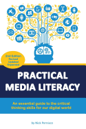 Practical Media Literacy: An Essential Guide to the Critical Thinking Skills for Our Digital World