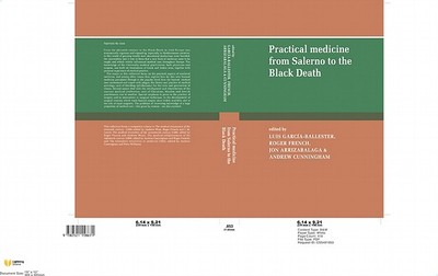 Practical Medicine from Salerno to the Black Death - Garcia-Ballester, Luis (Editor), and French, Roger, Dr. (Editor), and Arrizabalaga, Jon, Professor (Editor)