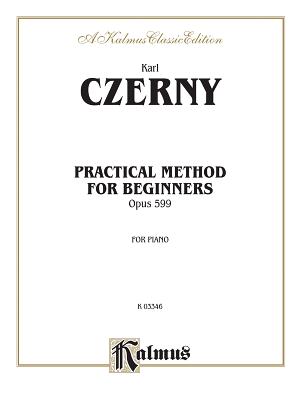 Practical Method for Beginners, Op. 599 - Czerny, Carl (Composer)