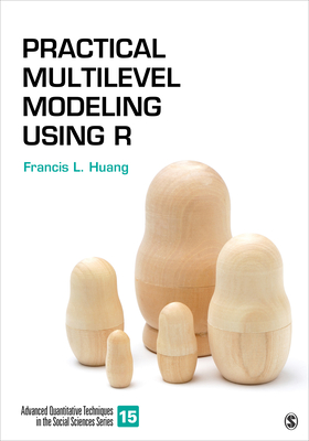 Practical Multilevel Modeling Using R - Huang, Francis L