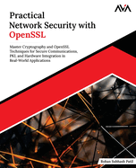 Practical Network Security with OpenSSL: Master Cryptography and OpenSSL Techniques for Secure Communications, PKI, and Hardware Integration in Real-World Applications (English Edition)