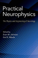 Practical Neurophysics: The Physics and Engineering of Neurology