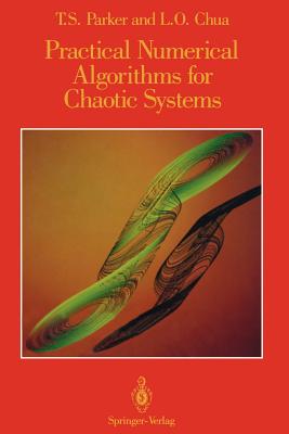 Practical Numerical Algorithms for Chaotic Systems - Parker, Thomas S, and Chua, Leon