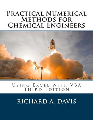 Practical Numerical Methods for Chemical Engineers: Using Excel with VBA - Davis, Richard a, Dr.