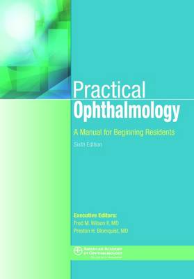 Practical Ophthalmology: A Manual for Beginning Residents - Wilson, Fred M