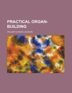 Practical Organ-Building