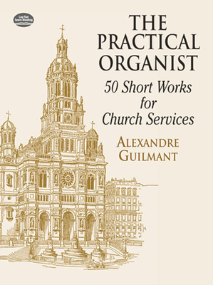 Practical Organist: 50 Short Works for Church Services - Guilmant, Alexandre