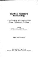 Practical Paediatric Haematology: A Laboratory Worker's Guide to Blood Disorders in Children - Hinchliffe, R F (Editor), and Lilleyman, J S (Editor)