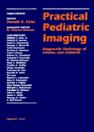 Practical Pediatric Imaging: Diagnostic Radiology of Infants and Children