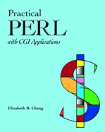 Practical Perl with CGI Applications - Chang, Louis, Dr., and Chang, Elizabeth