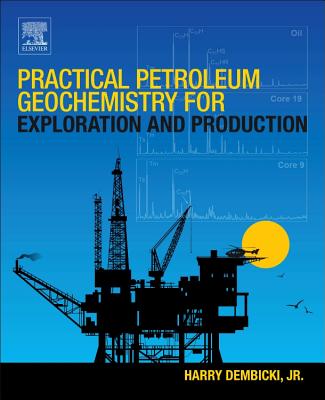 Practical Petroleum Geochemistry for Exploration and Production - Dembicki, Harry