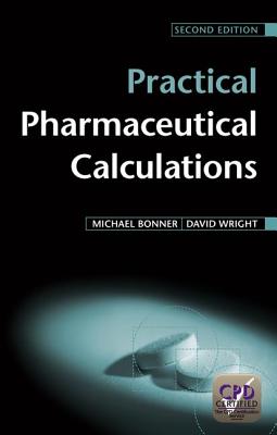 Practical Pharmaceutical Calculations - Bonner, Michael, and Wright, David