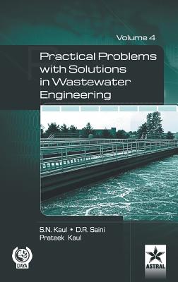 Practical Problem with Solution in Waste Water Engineering Vol. 4 - D R Saini, and S N Kaul, and Prateek Kaul