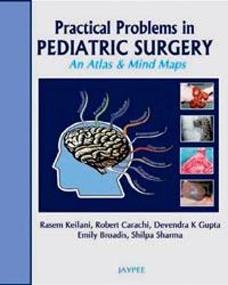 Practical Problems in Pediatric Surgery: An Atlas and Mind Maps - Keilani, Rasem, and Carrachi, Robert, and Gupta, Devendra K