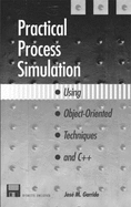 Practical Process Simulation Using Object-Oriented Techniques & C++ - Garrido, Jose M