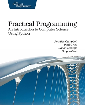 Practical Programming: An Introduction to Computer Science Using Python - Campbell, Jennifer, and Gries, Paul, and Montojo, Jason