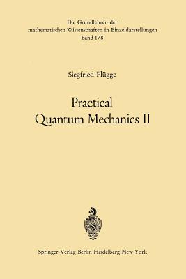 Practical Quantum Mechanics II - Flgge, Siegfried