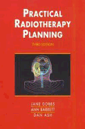 Practical Radiotherapy Planning - Dobbs, Jane, and Barrett, Ann, and Ash, Dan