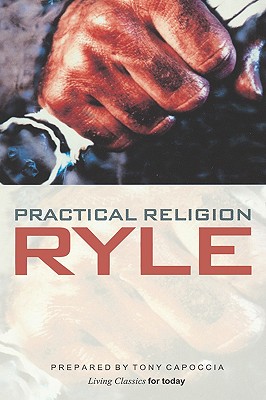 Practical Religion - Ryle, John Charles, BP.