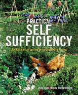 Practical Self Sufficiency: An Australian Guide To Sustainable Living