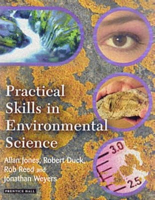 Practical Skills in Environmental Science - Jones, Allan, and Duck, Robert, and Reed, Rob