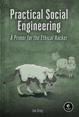 Practical Social Engineering: A Primer for the Ethical Hacker - Gray, Joe