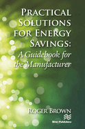 Practical Solutions for Energy Savings: A Guidebook for the Manufacturer