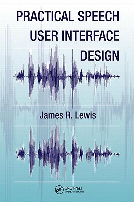 Practical Speech User Interface Design - Lewis, James R.