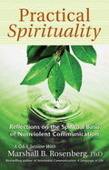 Practical Spirituality: The Spiritual Basis of Nonviolent Communication