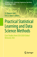 Practical Statistical Learning and Data Science Methods: Case Studies from LISA 2020 Global Network, USA