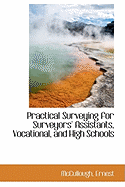 Practical Surveying for Surveyors' Assistants, Vocational, and High Schools