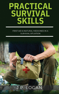 Practical Survival Skills: First Aid & Natural Medicines in a Survival Situation
