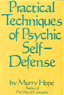 Practical Techniques of Psychic Self-Defense